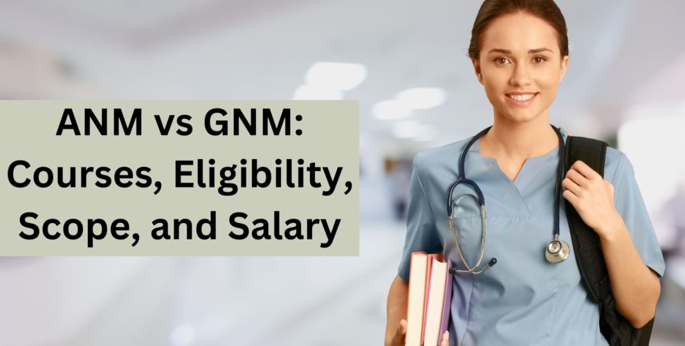 ANM vs GNM: Courses, Eligibility, Scope, and Salary