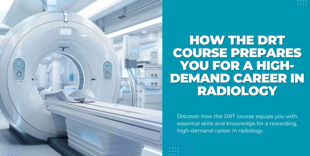 DRT Course Prepares You for a High-Demand Career in Radiology