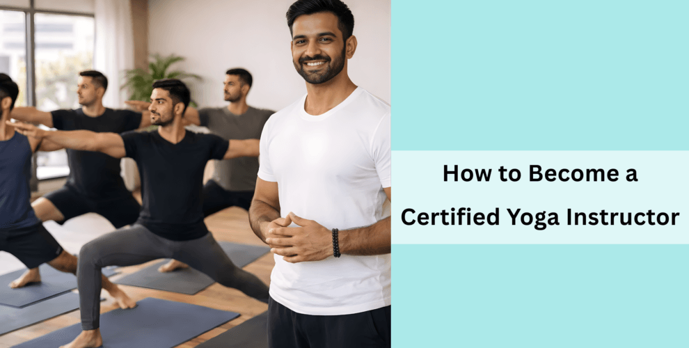 How to Become a Certified Yoga Instructor